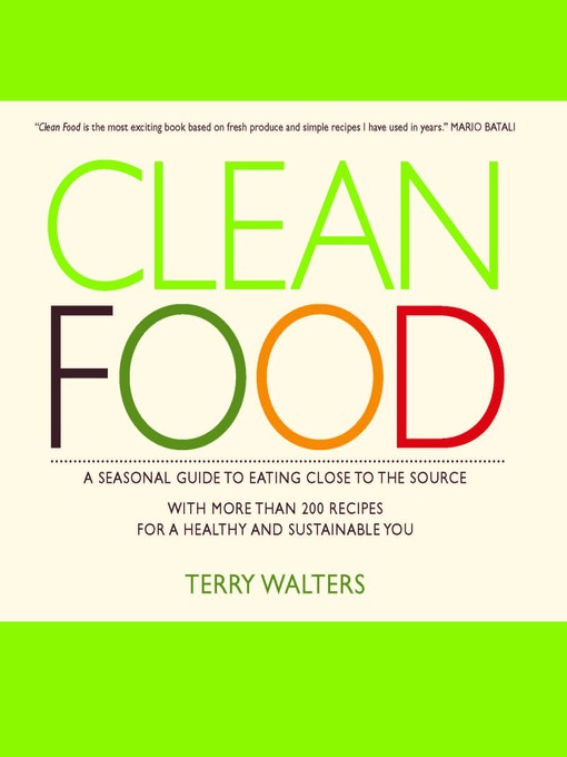 Title details for Clean Food by Terry Walters - Available